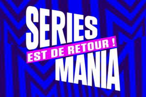 Le festival Séries Mania 2026 dévoile sa programmation