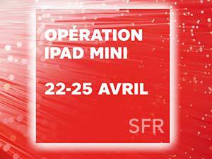 Vente Flash : SFR offre un iPad Mini offert avec l'offre Box Fibre Power