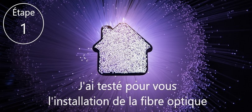 J'ai testé pour vous l'installation de la fibre optique (1/4)