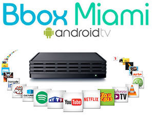 Bbox Miami : Android TV...mais augmentation du prix et engagement de 12 mois !