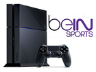 beIN SPORTS aussi disponible sur consoles SonyPS4 et PS3...