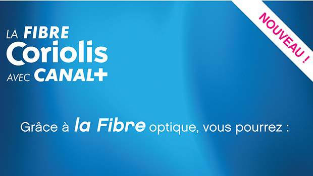 La Fibre Coriolis avec Canal+