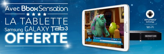 La tablette Galaxy Tab 3 Wifi 8Go est gratuite pour toute nouvelle souscription Bbox Sensation