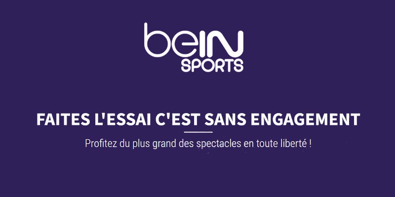 BeIN Sports est un abonnement sans engagement : vous résiliez quand vous voulez !